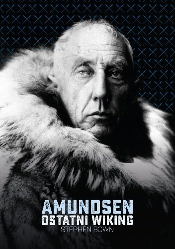 Stephen R. Bown
Amundsen. Ostatni Wiking